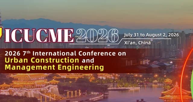 2026 7th International Conference on Urban Construction and Management Engineering (ICUCME 2026