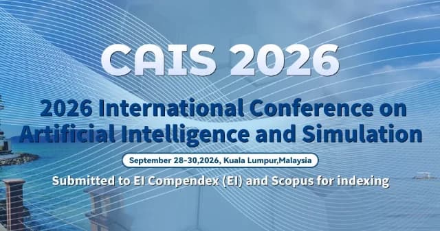 IEEE 2026 International Conference on Artificial Intelligence and Simulation (CAIS 2026)