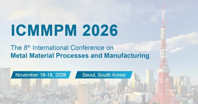 The 8th International Conference on Metal Material Processes and Manufacturing (ICMMPM 2026)