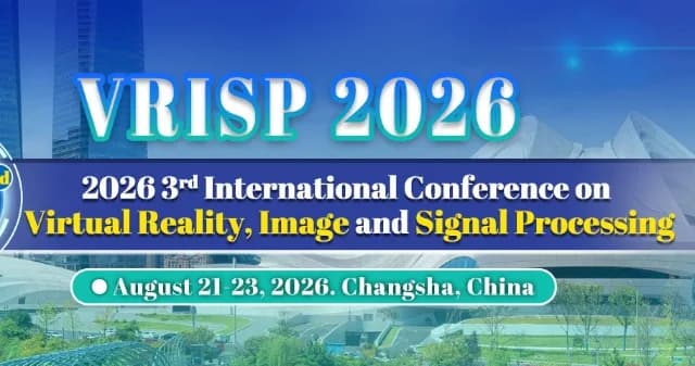 2026 3rd International Conference on Virtual Reality, Image and Signal Processing (VRISP 2026)
