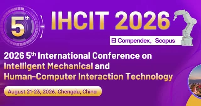 2026 5th International Conference on Intelligent Mechanical and Human-Computer Interaction Technology (IHCIT 2026)