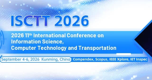 2026 11th International Conference on Information Science, Computer Technology and Transportation(ISCTT 2026) logo