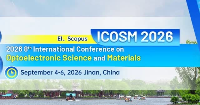 2026 8th International Conference on Optoelectronic Science and Materials (ICOSM 2026)