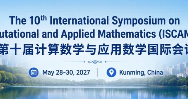 The 10th Int'l Symposium on Computational and Applied Mathematics(ISCAM 2027)