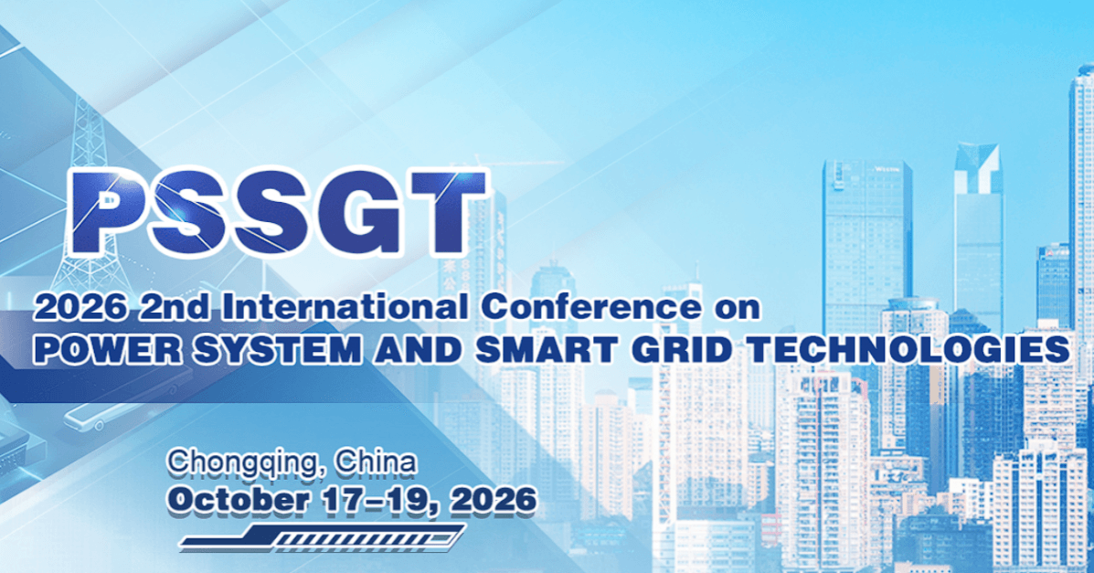2026 2nd International Conference on Power System and Smart Grid Technologies (PSSGT 2026)