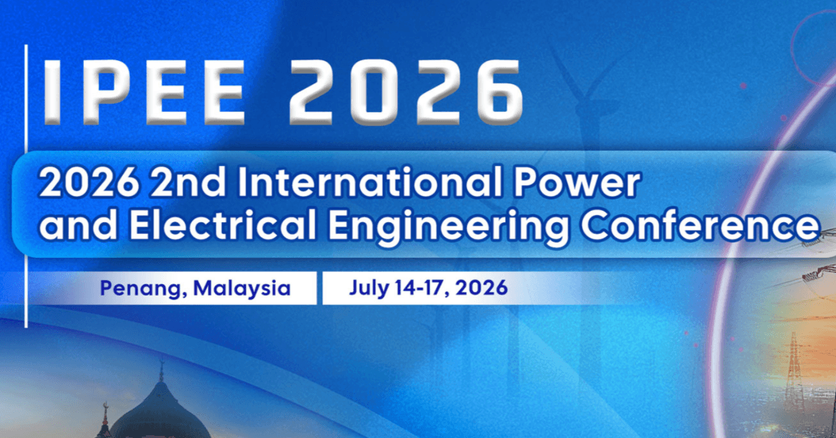 2026 2nd International Power and Electrical Engineering Conference (IPEE 2026)