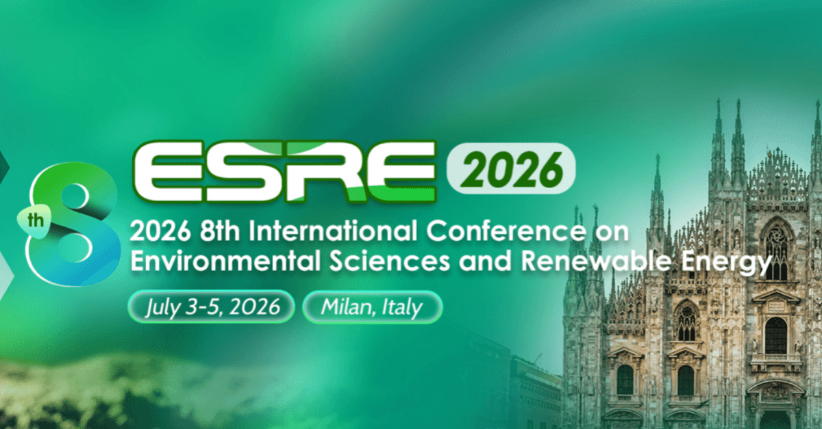 2026 8th International Conference on Environmental Sciences and Renewable Energy (ESRE 2026)