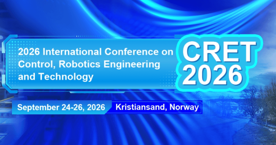 2026 International Conference on Control, Robotics Engineering and Technology (CRET 2026)
