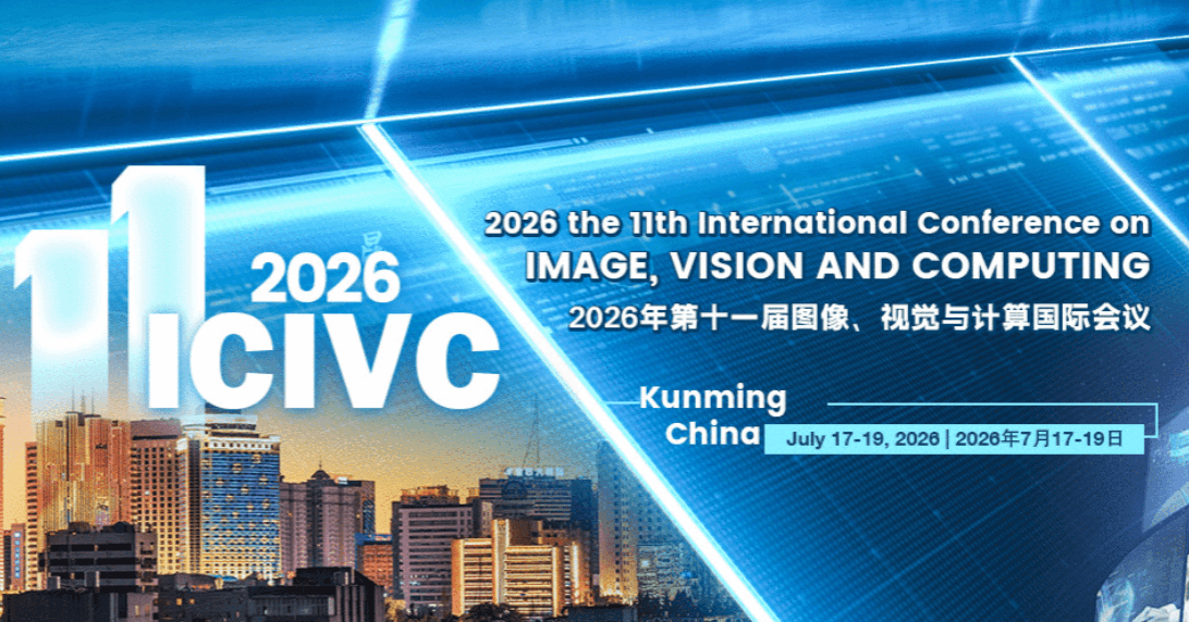 2026 The 11th International Conference on Image, Vision and Computing (ICIVC 2026)