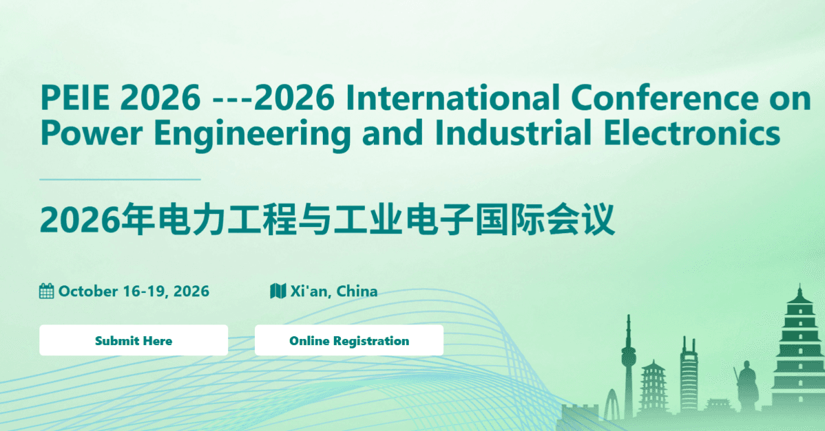 2026 International Conference on Power Engineering and Industrial Electronics (PEIE 2026)