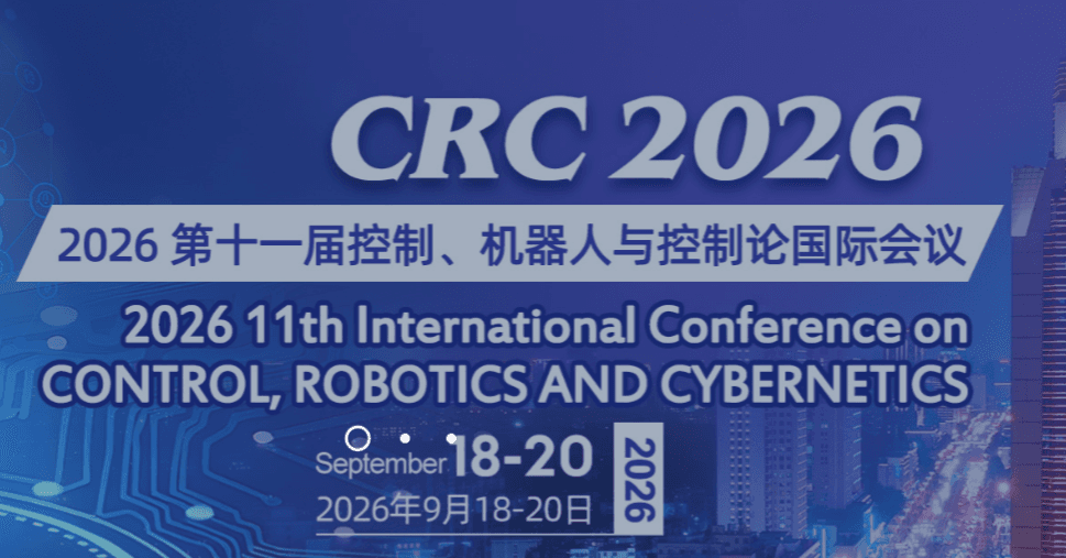 2026 11th International Conference on Control, Robotics and Cybernetics (CRC 2026)