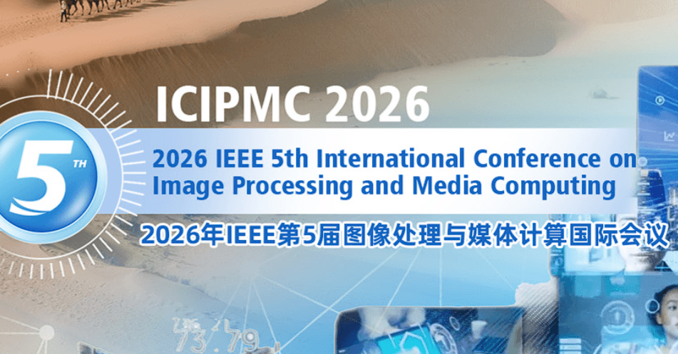 2026 IEEE 5th International Conference on Image Processing and Media Computing (ICIPMC 2026)
