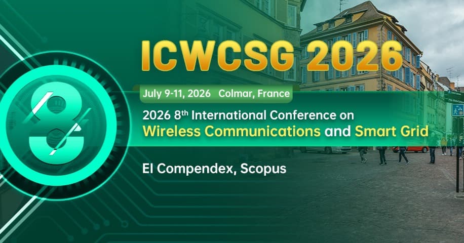 IEEE 2026 8th International Conference on Wireless Communications and Smart Grid (ICWCSG 2026)