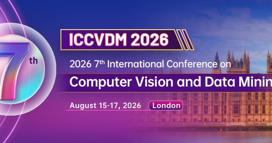 IEEE 2026 7th International Conference on Computer Vision and Data Mining (ICCVDM 2026)