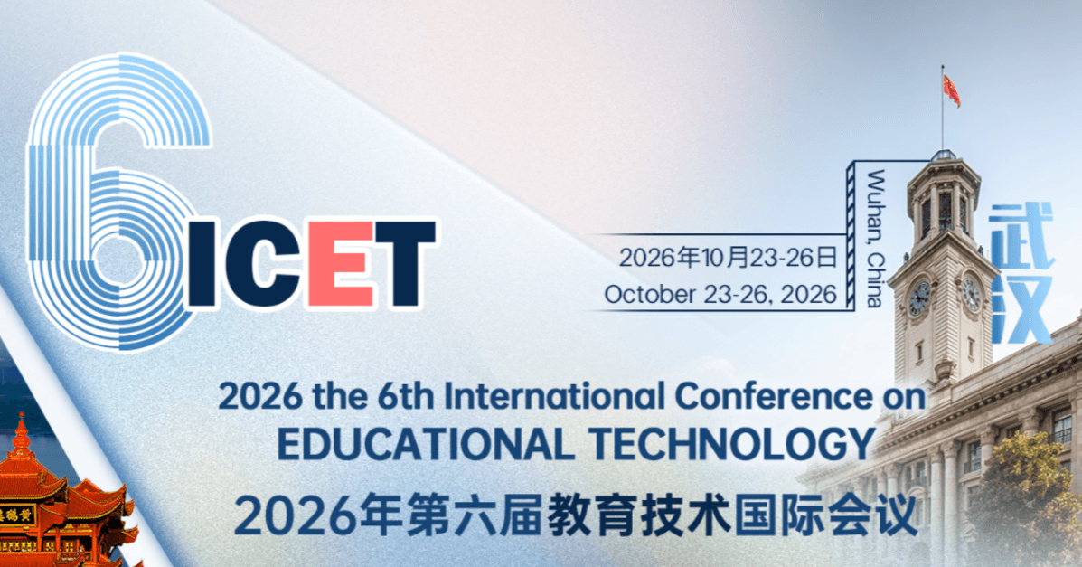 2026 the 6th International Conference on Educational Technology (ICET 2026)