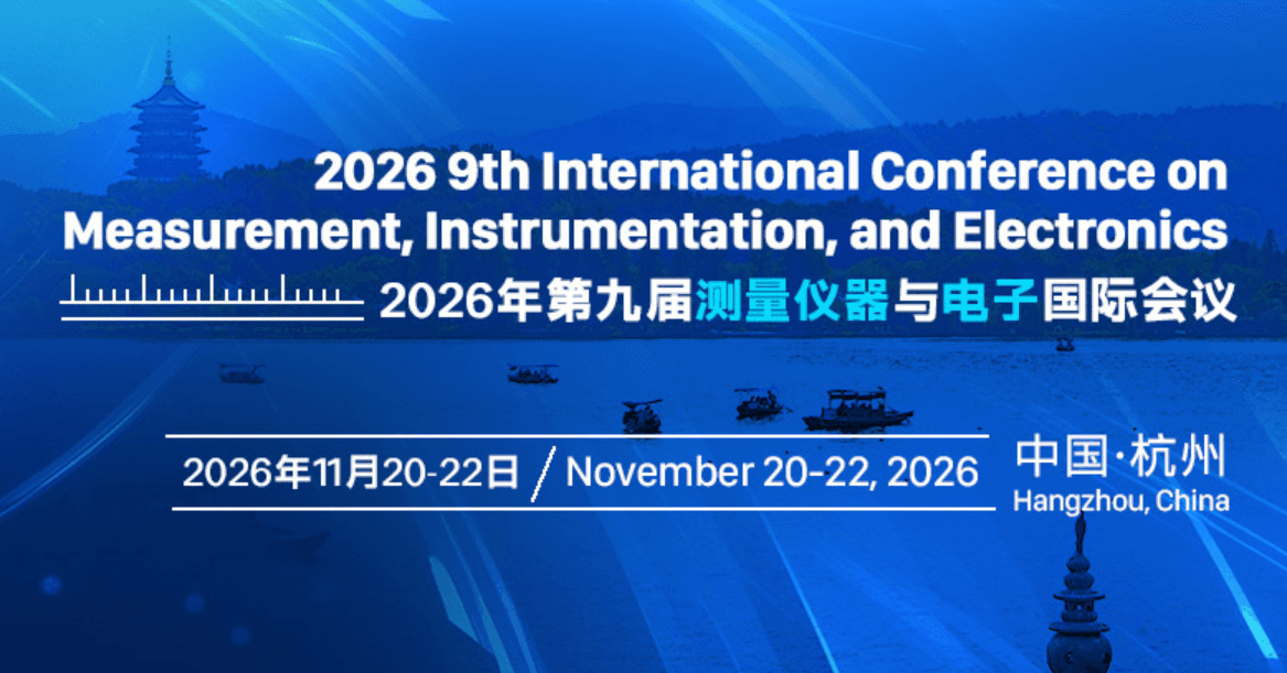 2026 9th International Conference on Measurement, Instrumentation, and Electronics (ICMIE 2026)