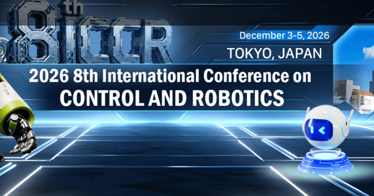 2026 8th International Conference on Control and Robotics (ICCR 2026)