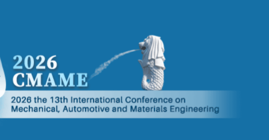 2026 the 13th International Conference on Mechanical, Automotive and Materials Engineering (CMAME 2026)