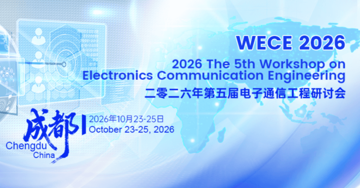 2026 The 5th Workshop on Electronics Communication Engineering (WECE 2026)