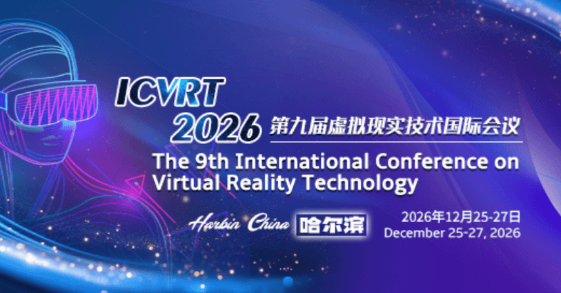 2026 The 9th International Conference on Virtual Reality Technology (ICVRT 2026)
