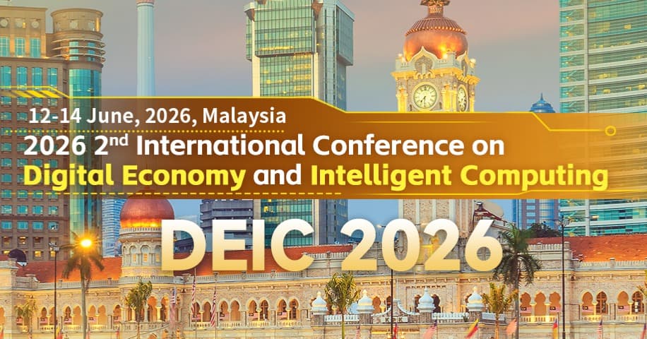 2026 2nd International Conference on Digital Economy and Intelligent Computing(DEIC 2026)