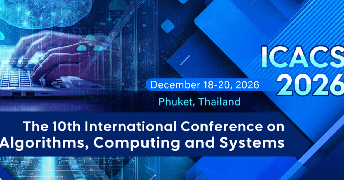 2026 The 10th International Conference on Algorithms, Computing and Systems (ICACS 2026)