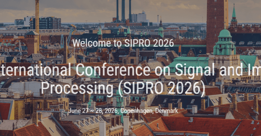 12th International Conference on Signal and Image Processing (SIPRO 2026)