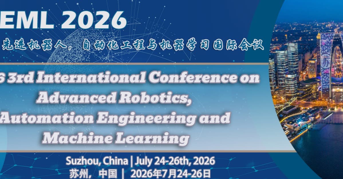 2026 IEEE 3rd International Conference on Advanced Robotics, Automation Engineering and Machine Learning (ARAEML 2026)