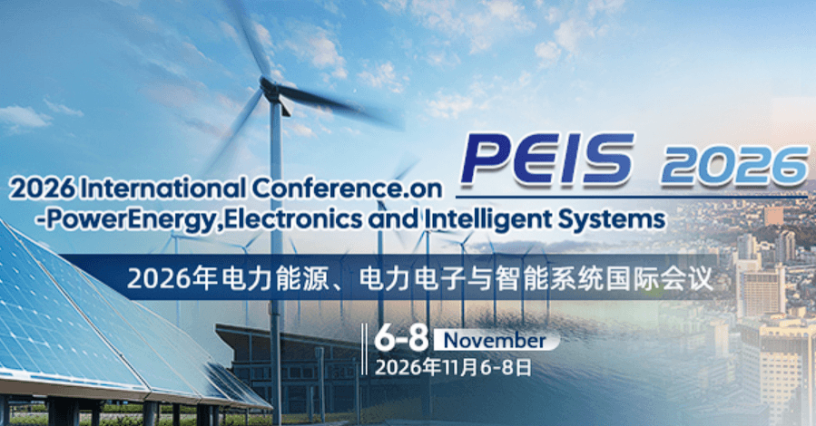 2026 International Conference on Power, Electronics and Intelligent Systems (PEIS 2026)