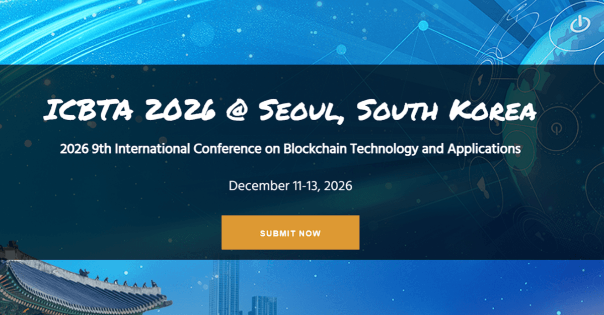 2026 9th International Conference on Blockchain Technology and Applications (ICBTA 2026)