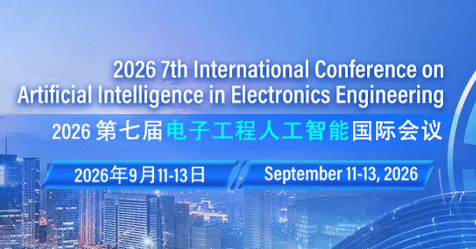 2026 7th International Conference on Artificial Intelligence in Electronics Engineering (AIEE 2026)