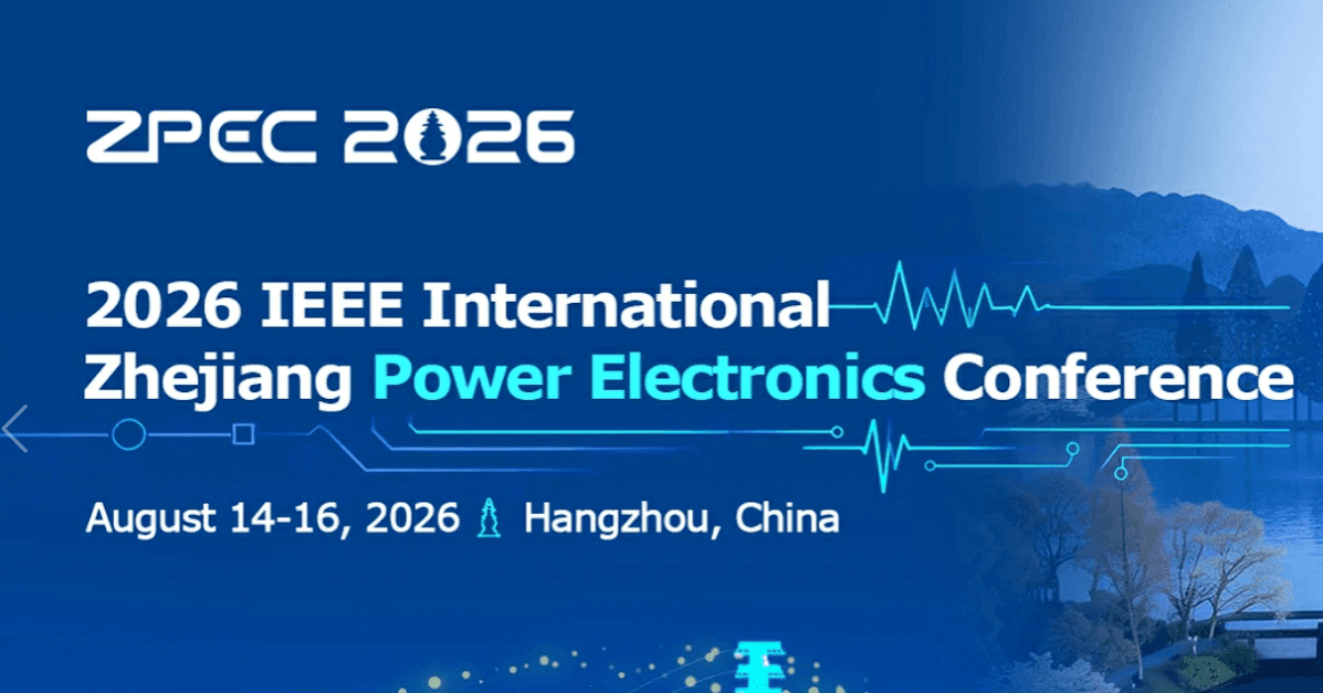 2026 IEEE International Zhejiang Power Electronics Conference (ZPEC 2026)