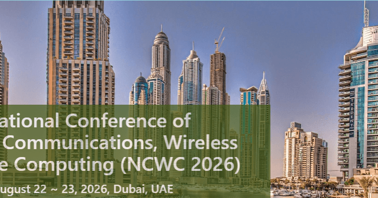 12th International Conference of Networks, Communications, Wireless and Mobile Computing (NCWC 2026)