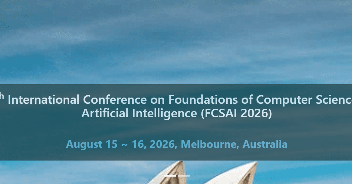 13th International Conference on Foundations of Computer Science & Artificial Intelligence (FCSAI 2026)