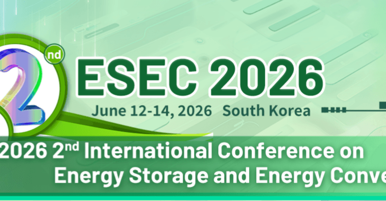 IEEE 2026 2nd International Conference on Energy Storage and Energy Conversion (ESEC 2026)