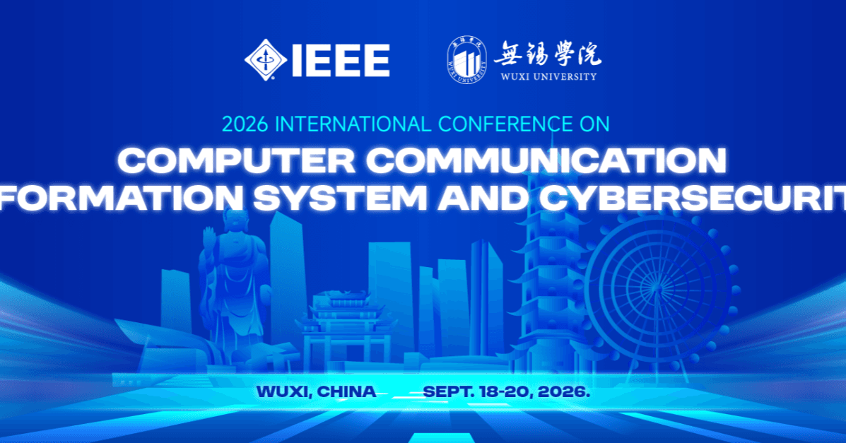2026 IEEE International Conference on Computer Communication, Information System and Cybersecurity