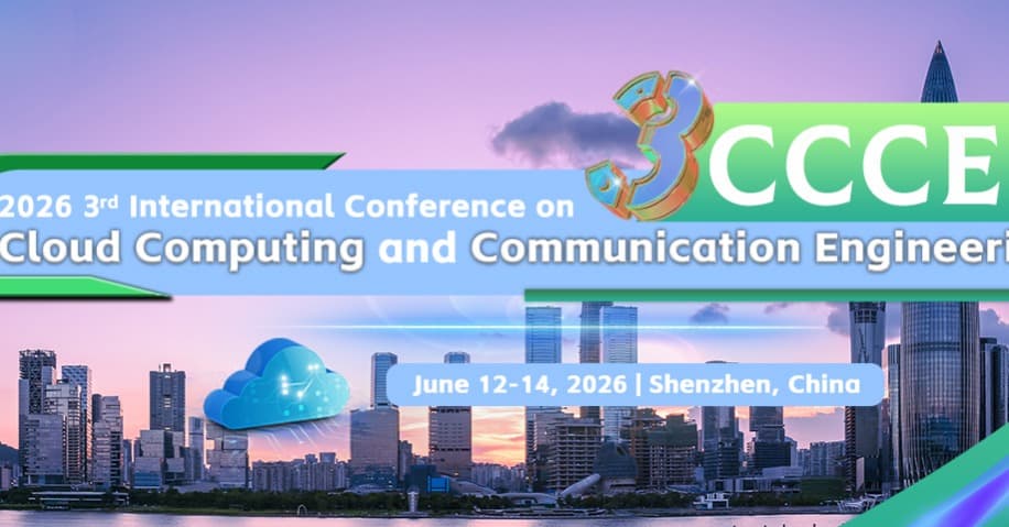 2026 3rd International Conference on Cloud Computing and Communication Engineering (CCCE 2026)