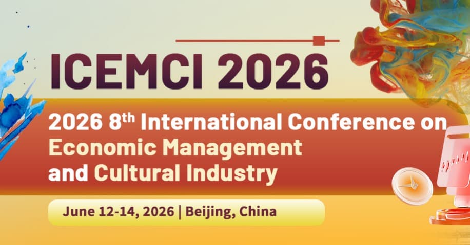 2026 8th International Conference on Economic Management and Cultural Industry (ICEMCI 2026)