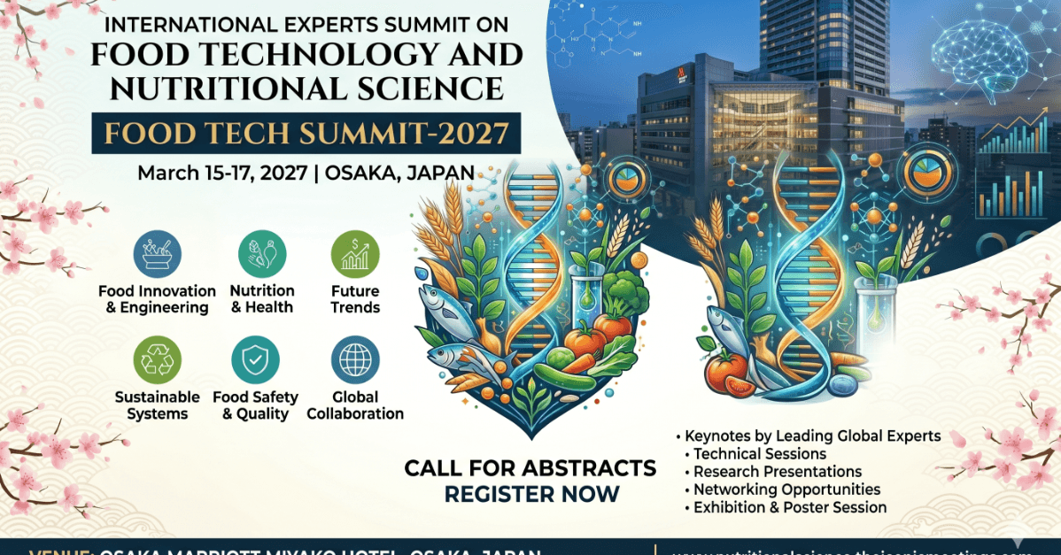 International Experts Summit on Food Technology and Nutritional Science (Food Tech Summit-2027)