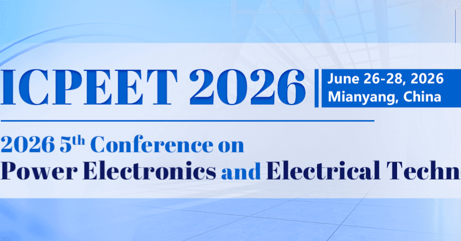 2026 5th Conference on Power Electronics and Electrical Technology (ICPEET 2026)