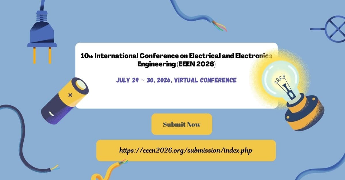 10th International Conference on Electrical and Electronics Engineering (EEEN 2026)