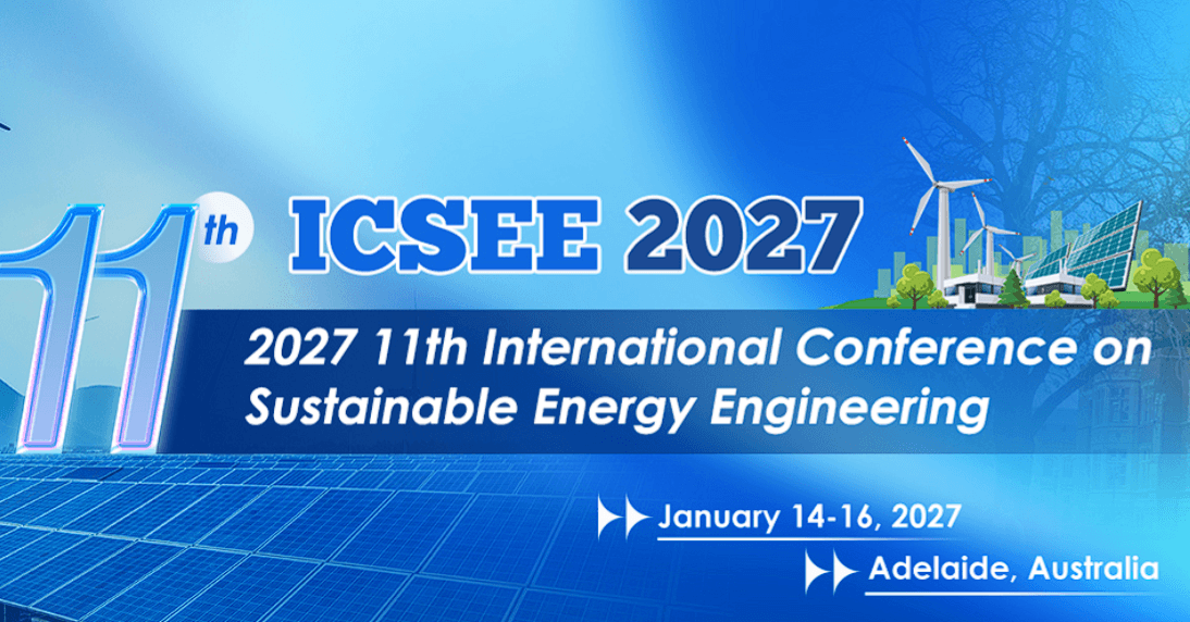 2027 11th International Conference on Sustainable Energy Engineering (ICSEE 2027)