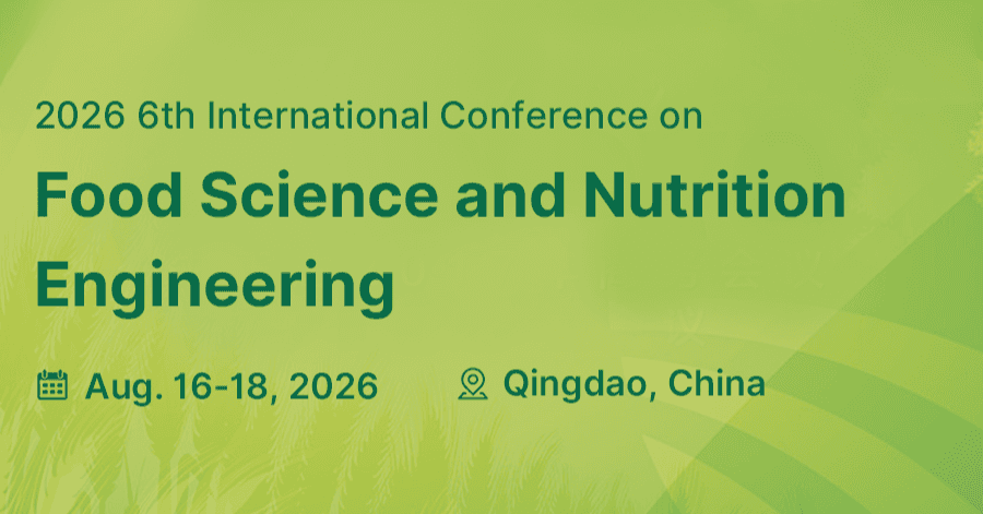 2026 6th International Conference on Food Science and Nutrition Engineering