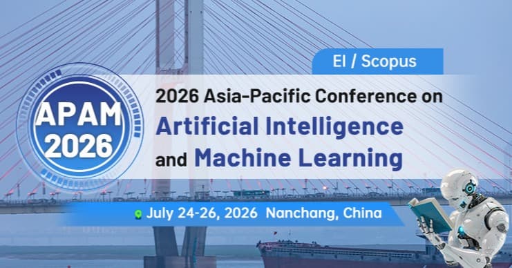 The 2026 Asia-Pacific Conference on Artificial Intelligence and Machine Learning (APAM 2026)