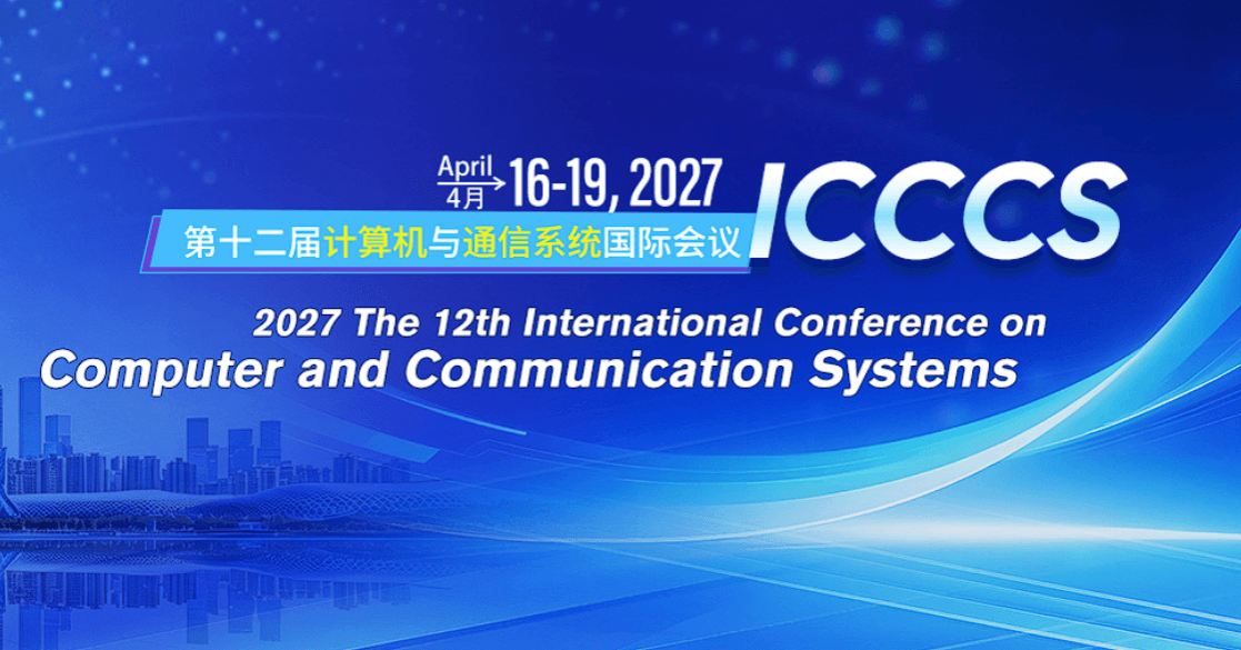 2027 12th International Conference on Computer and Communication Systems (ICCCS 2027)